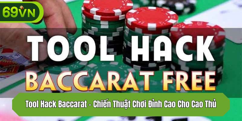 Tool Hack Baccarat – Chiến Thuật Chơi Đỉnh Cao Cho Cao Thủ